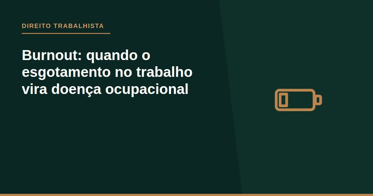 Burnout: quando o esgotamento no trabalho vira doença ocupacional