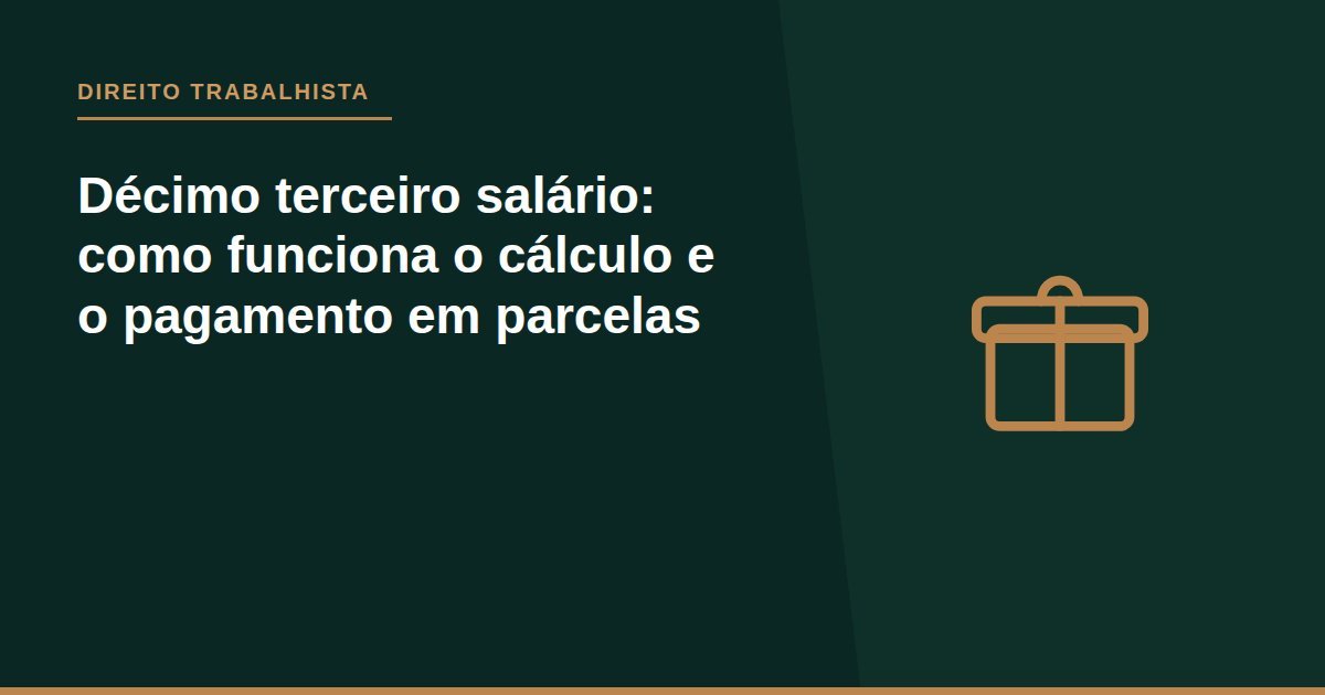 Décimo terceiro salário: como funciona o cálculo e o pagamento em parcelas