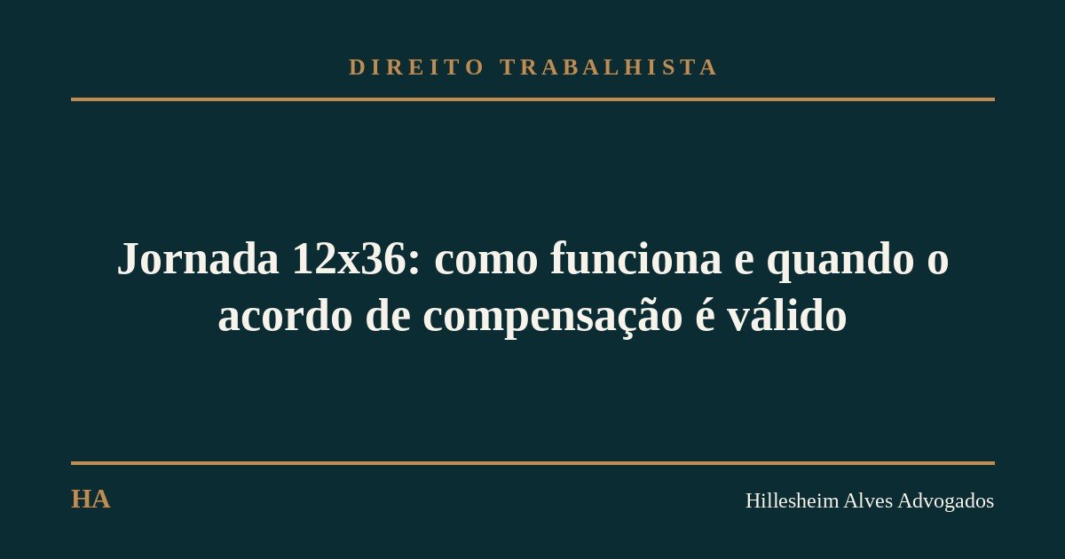 Jornada 12x36: como funciona e quando o acordo de compensação é válido